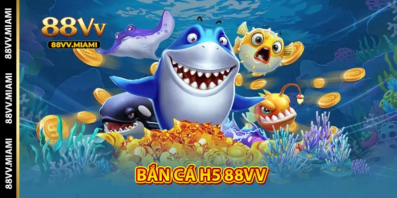 Bắn cá H5